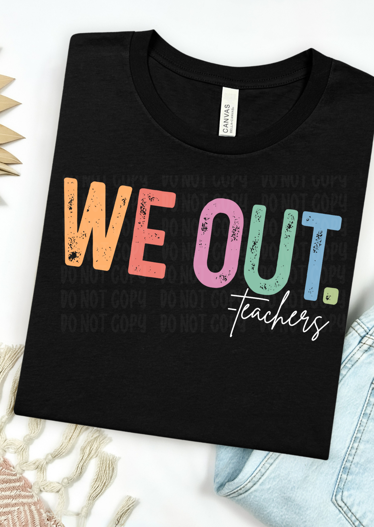 We Out.. Teachers Bella Canvas T-Shirt
