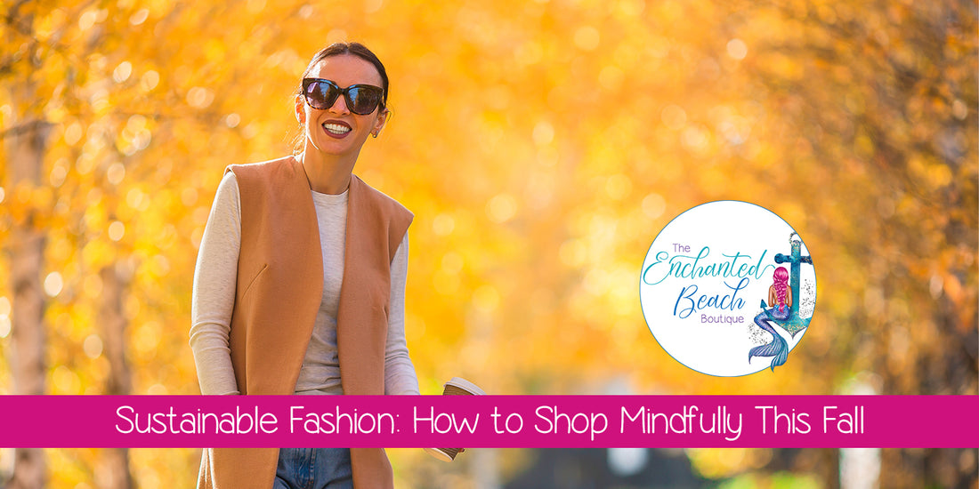 Sustainable Fashion: How to Shop Mindfully This Fall