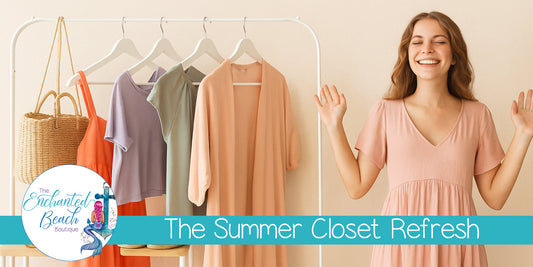 The Summer Closet Refresh: 5 Easy Ways to Update Your Look