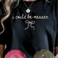 Could Be Meaner Graphic Tee