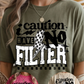 Caution No Filter Graphic Tee