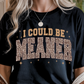 Could Be Meaner Graphic Tee
