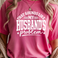 Husbands Problem Graphic Tee