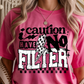 Caution No Filter Graphic Tee