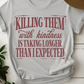 Kill Them With Kindness Graphic Tee