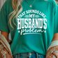 Husbands Problem Graphic Tee