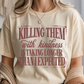 Kill Them With Kindness Graphic Tee