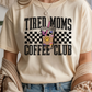 Tired Moms Coffee Club Graphic Tee