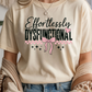 Effortlessly Dysfunctional Graphic Tee