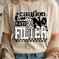 Caution No Filter Graphic Tee