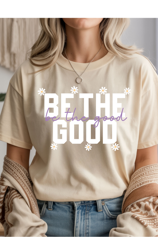 Be The Good Graphic Tee