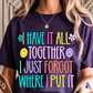 Have It All Together Graphic Tee