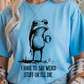 Say Weird Stuff Graphic Tee