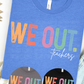 We Out.. Teachers T-Shirt