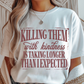 Kill Them With Kindness Graphic Tee
